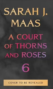 A Court of Thorns and Roses #6 (Pre-Order) | Sarah J. Maas